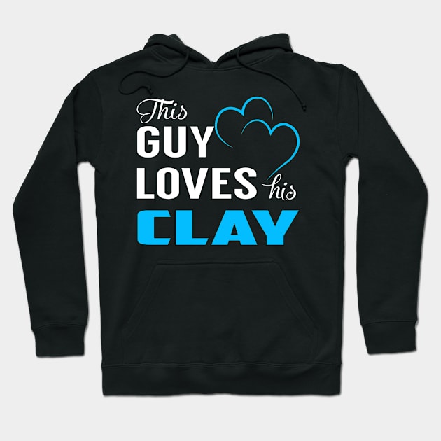 This Guy Loves His CLAY Hoodie by TrudiWinogradqa